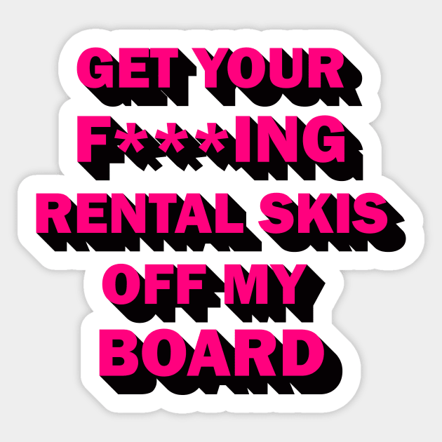 Get your rental skis off my board Sticker by DreamPassion